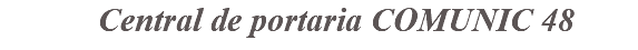&nbsp;Central de portaria COMUNIC 48