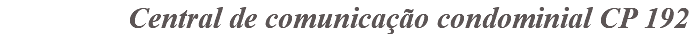 &nbsp;Central de comunicação condominial CP 192