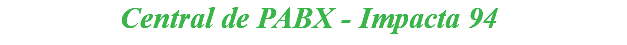 &nbsp;Central de PABX - Impacta 94