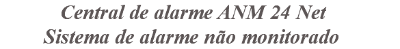 &nbsp;Central de alarme ANM 24 Net Sistema de alarme não monitorado 